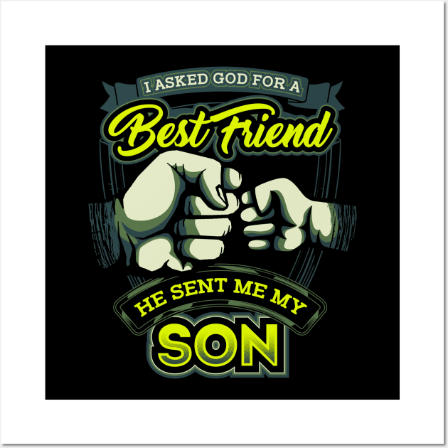 I asked gd for a best friend he sent me my son Wall Art by captainmood